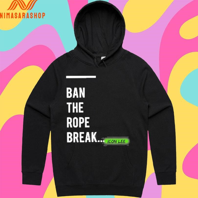 Ban The Rope Break Icon Lee Shirts