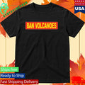 Ban Volcanoes Chest Slap Shirt