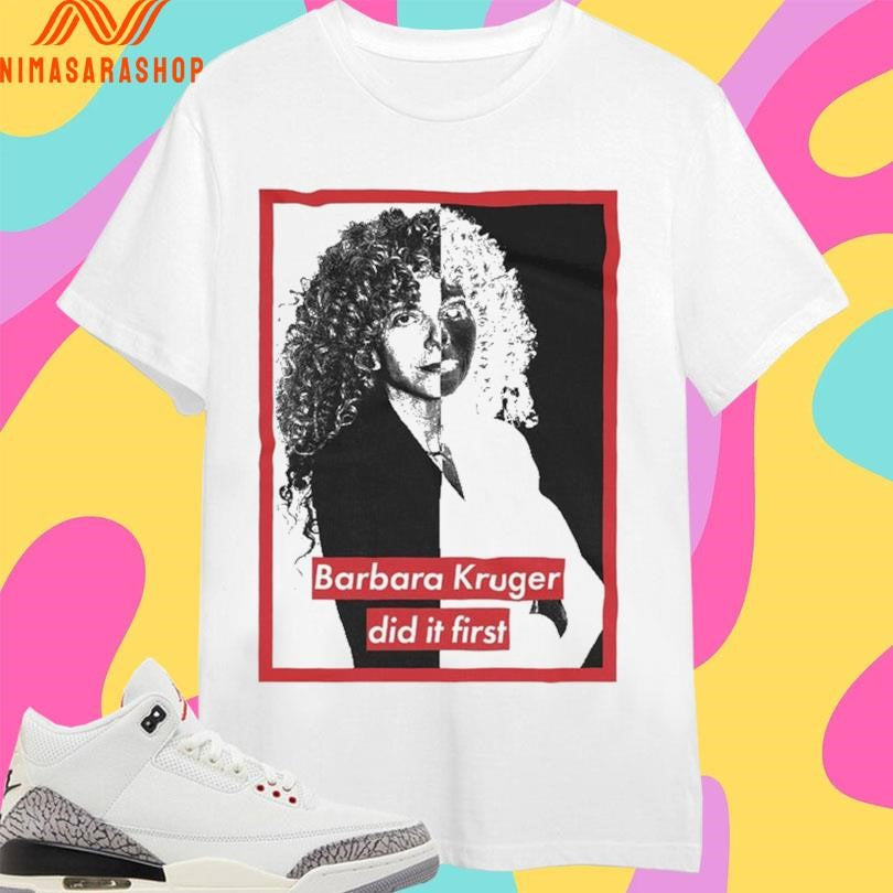 Barbara Kruger Did It First Shirts