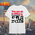 Barely Lgl You Can Go To Hell I’m Joining The 27 Club shirt
