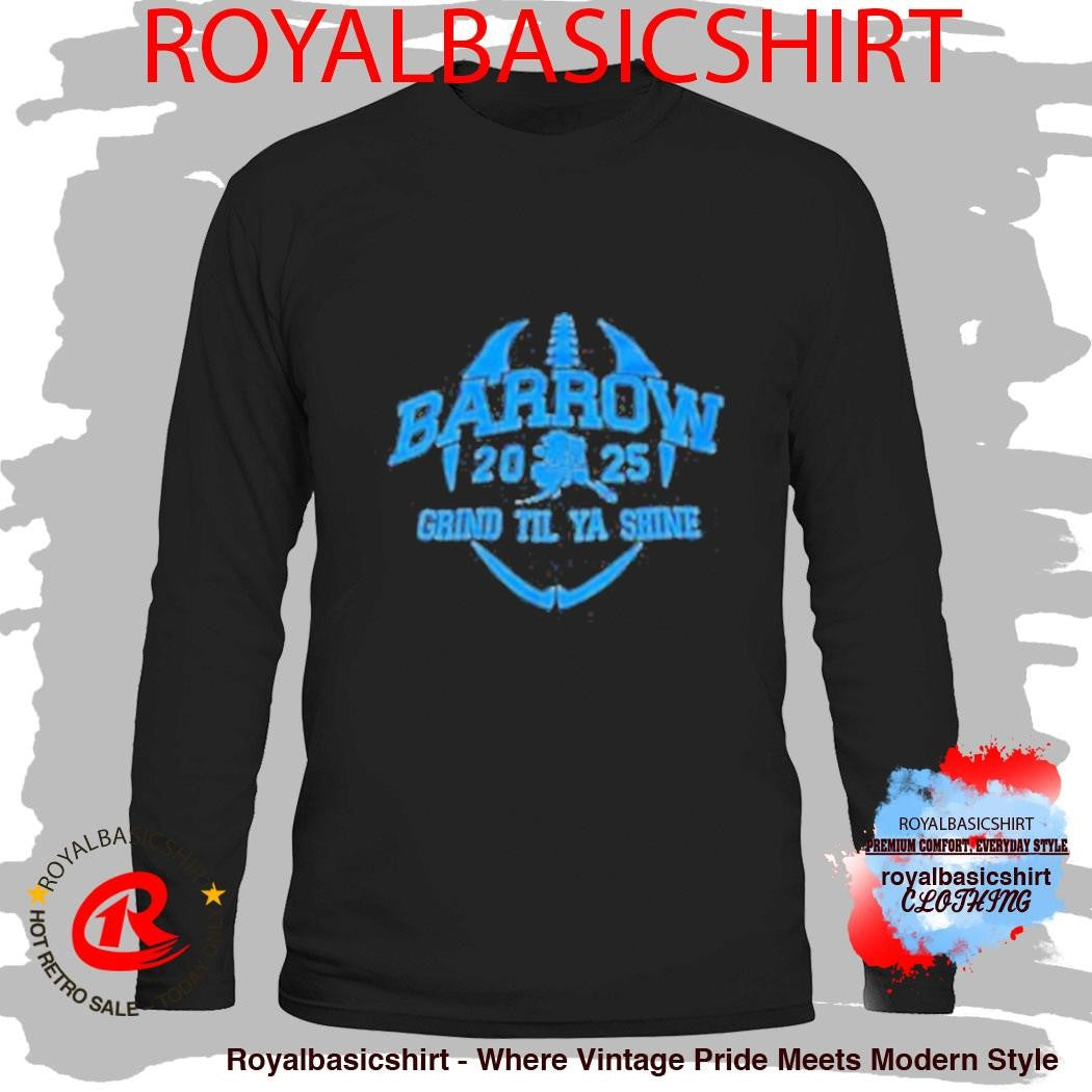 Barrow Grind Til Ya Shine 2025 Shirt