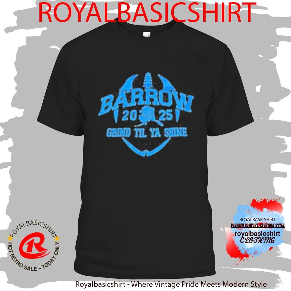 Barrow Grind Til Ya Shine 2025 Shirt