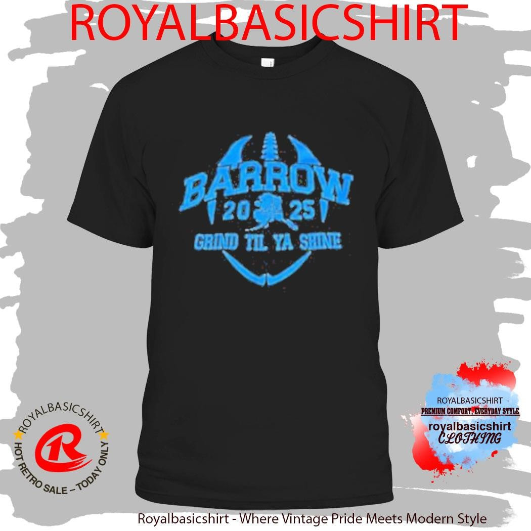 Barrow Grind Til Ya Shine 2025 Shirt