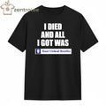 Basic Undead Benefits I Died And All I Got Was shirt