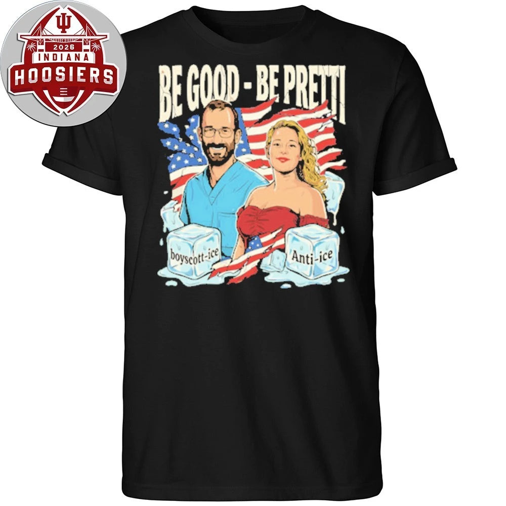 Be Good Be Pretti Rip Justice for Alex Pretti &amp; Renee Nicole Good Anti ICE T-Shirt
