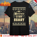 Be Merry Stay Scary Ugly Christmas 2025 shirt