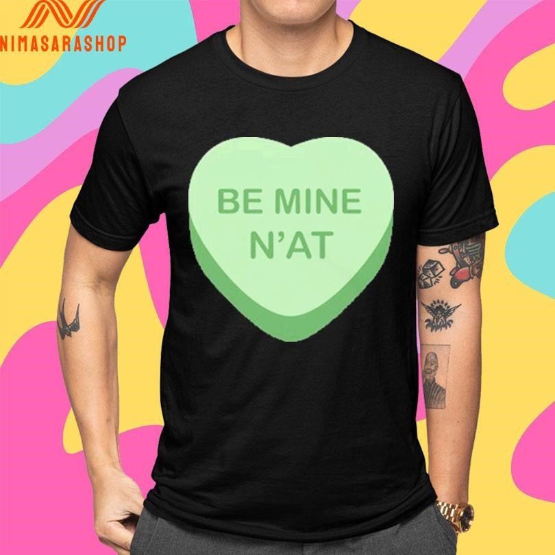 Be Mine N’at Heart Shirts