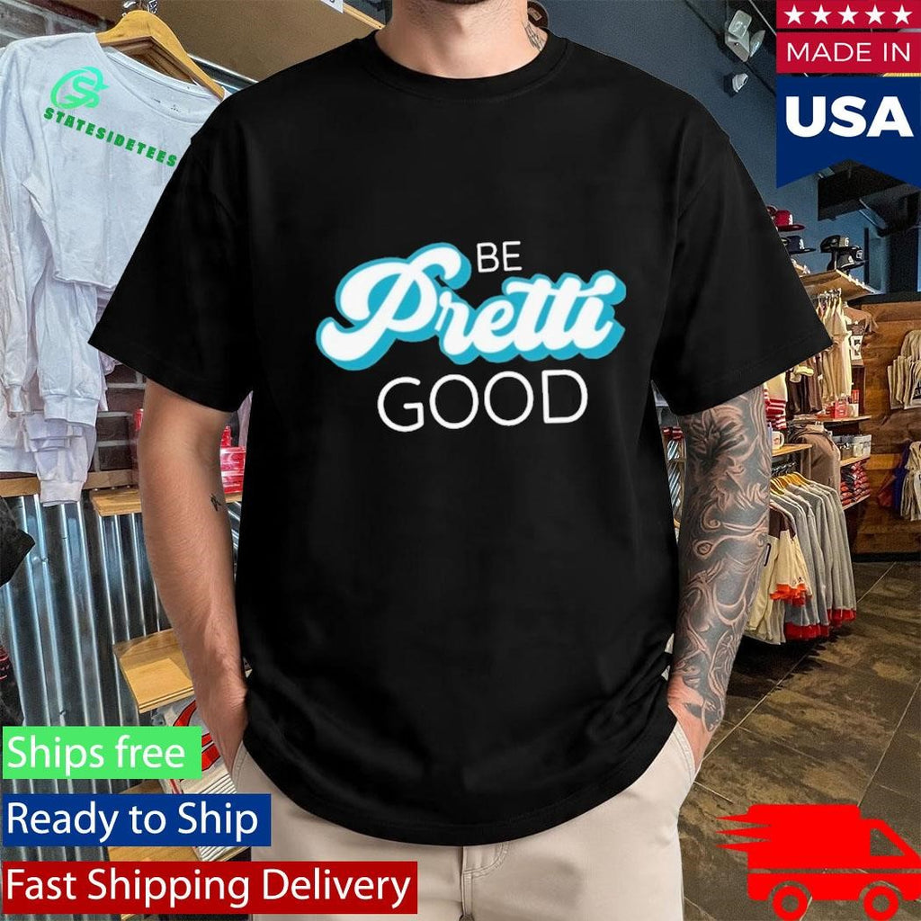 Be Pretti Be Good In Memory Of Alex Pretti Shirt
