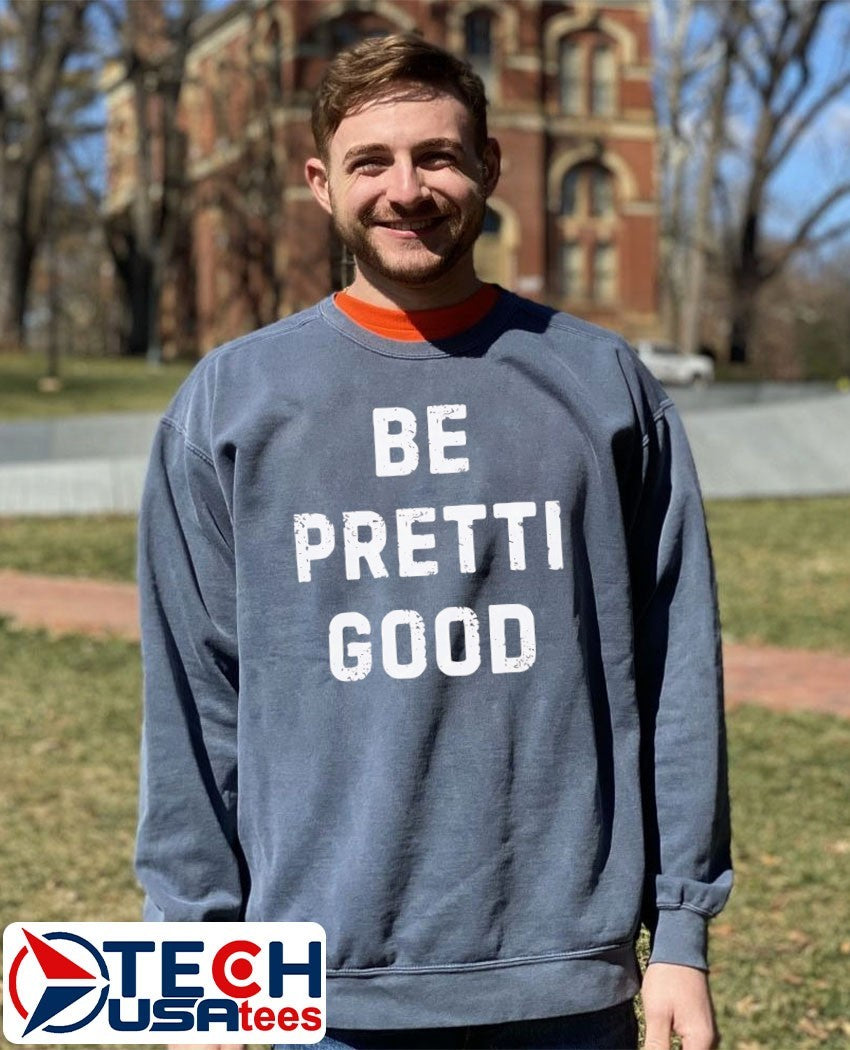 Be Pretti Good shirt