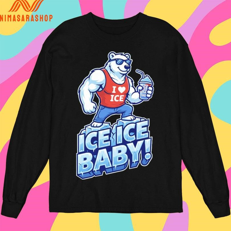Bear I Love Ice Ice Ice Baby Shirts