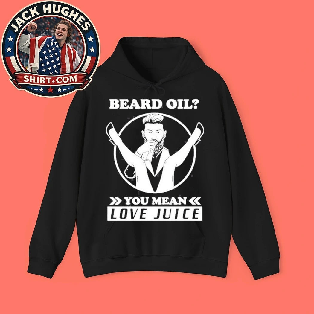 Beard Oil You Mean Love Juice Barber Shirt