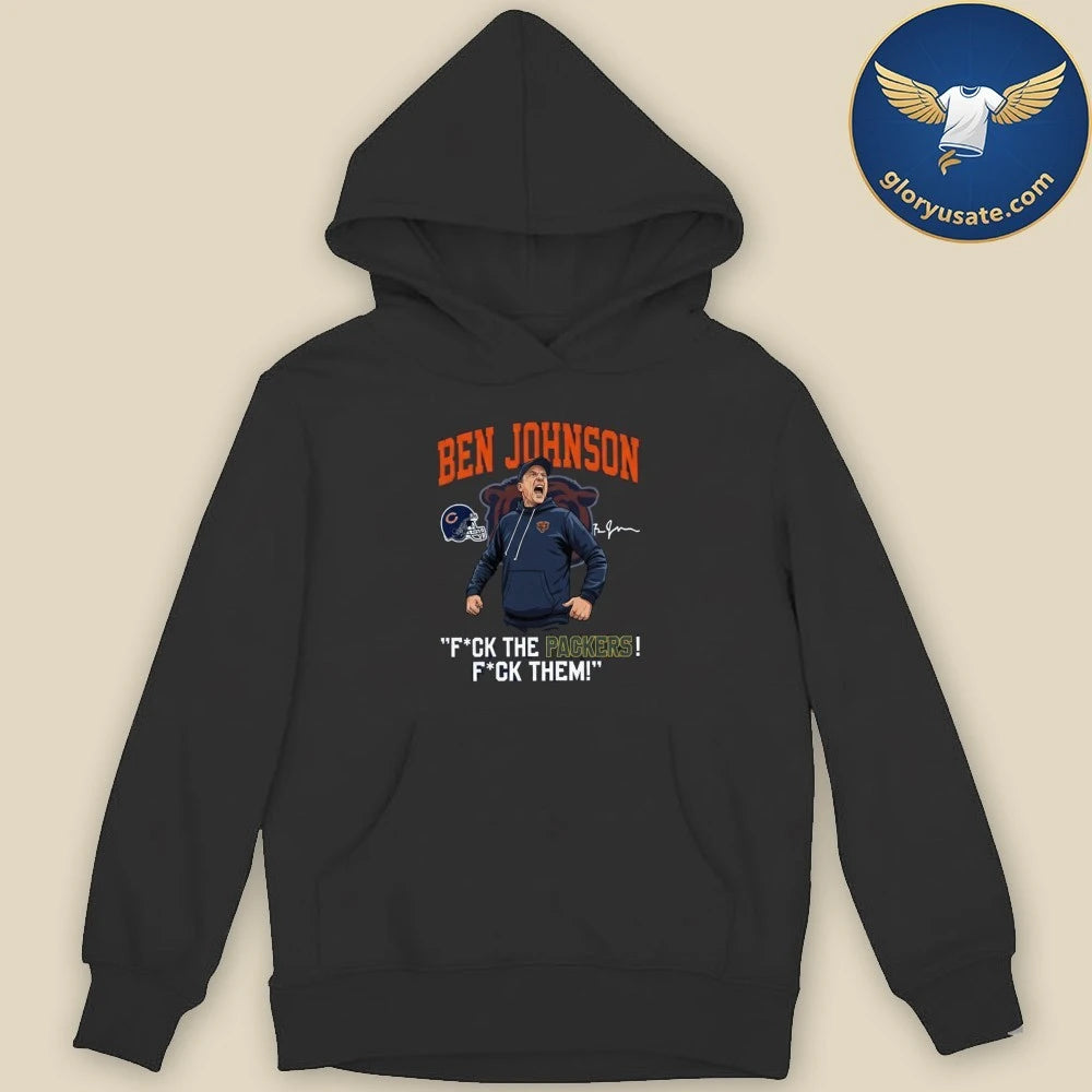 Bears Ben Johnson Fuck The Packers Fuck Them Shirt
