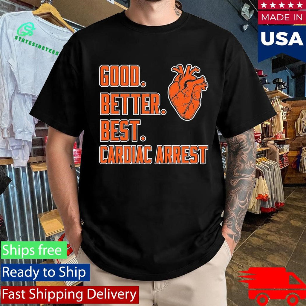 Bears Good Better Best Cardiac Arrest Shirt