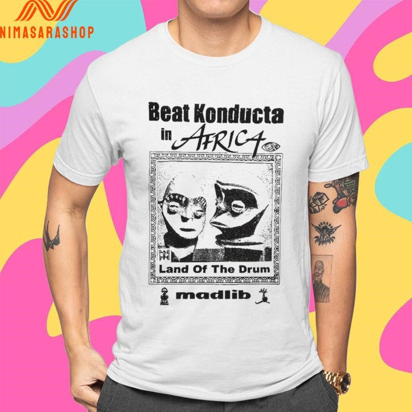 Beat Konducta In Africa Land Of The Drum Madlib Shirts