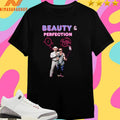 Beauty And Perfection Merch Shirts