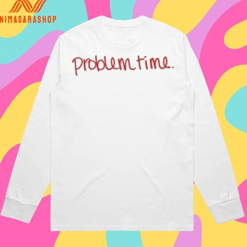 Becca Moore Problem Time Shirts