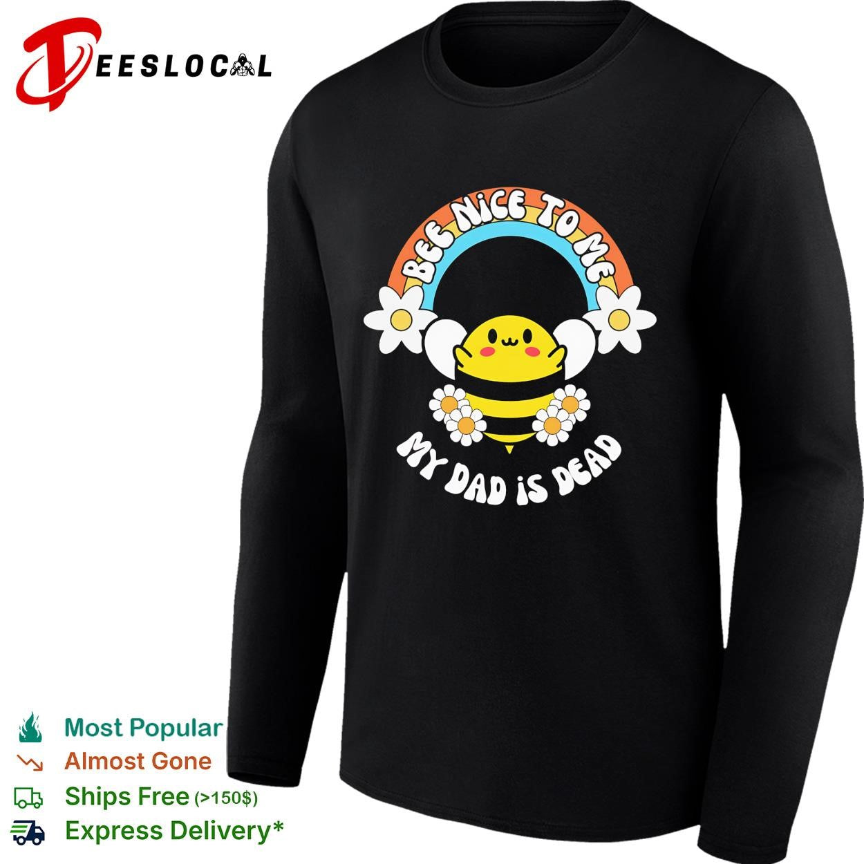 Bee nice to me my dad is dead rainbow flower shirt