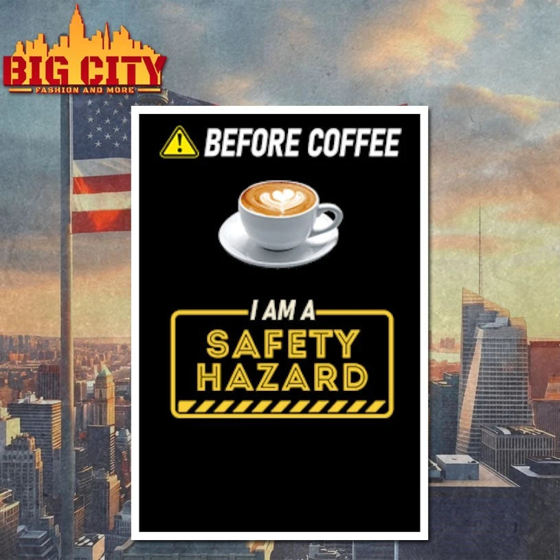 Before Coffee I Am A Safety Hazard shirt