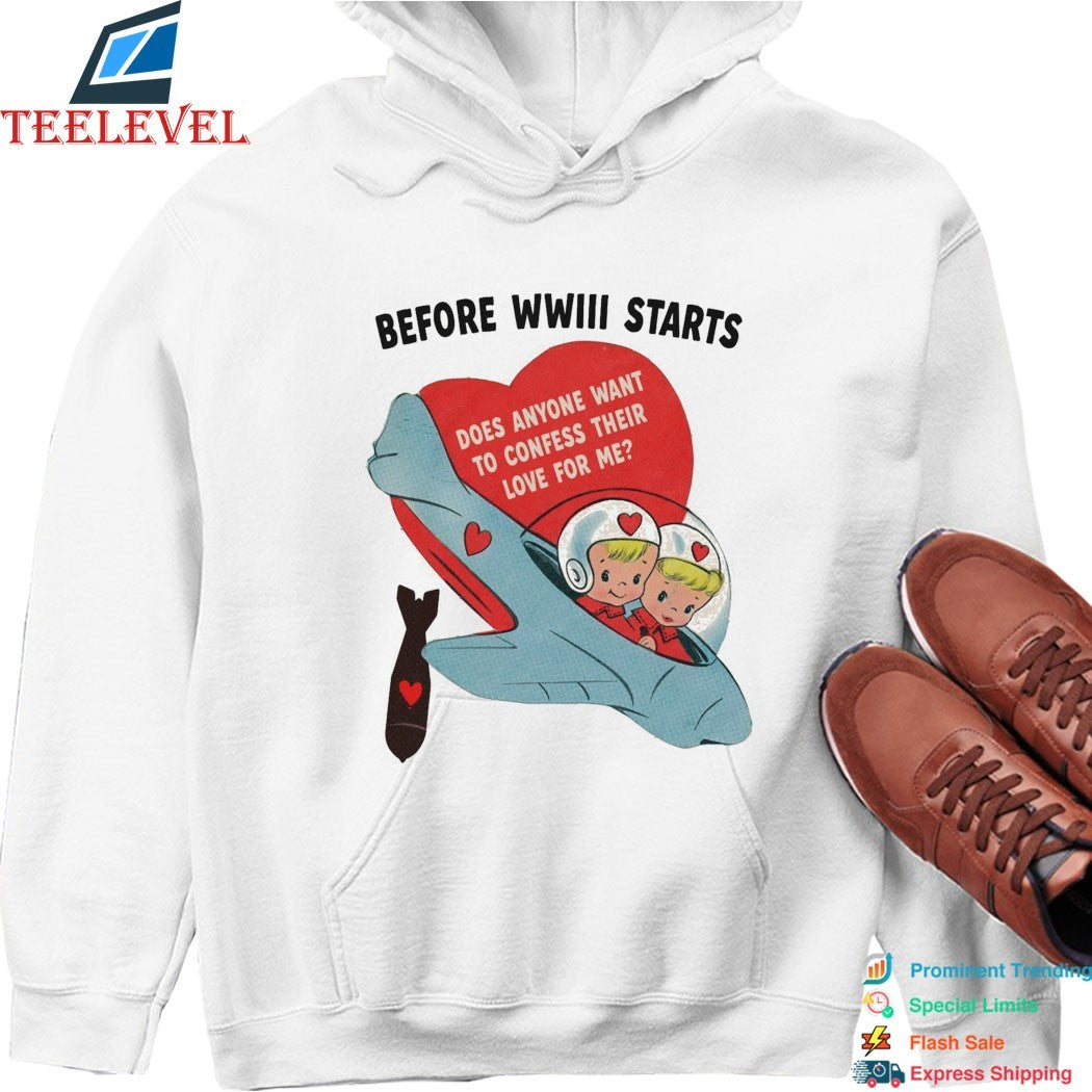 Before WWIII Starts Does Anyone Want To Confess Their Love For Me Bomb Heart T-Shirts
