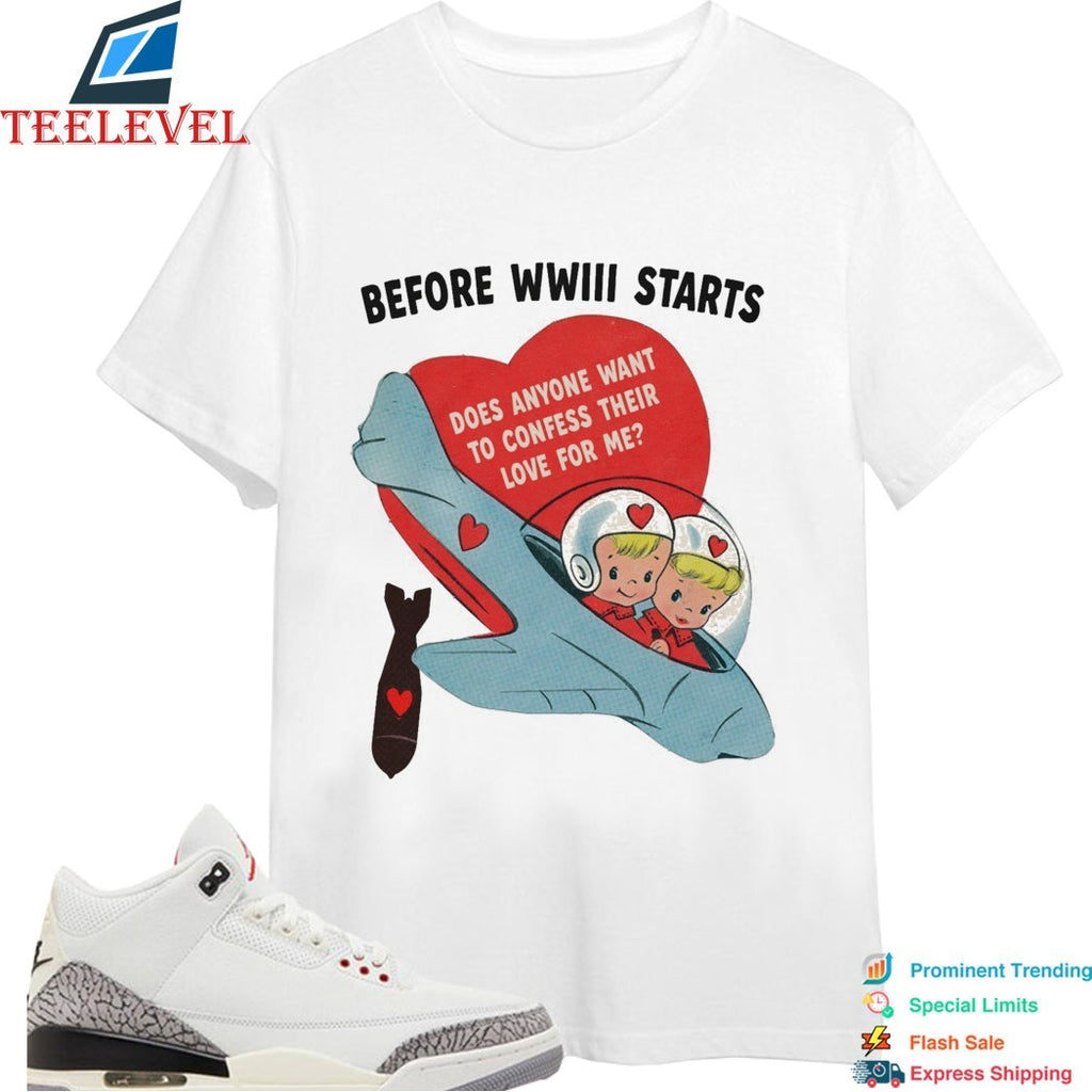 Before WWIII Starts Does Anyone Want To Confess Their Love For Me Bomb Heart T-Shirts