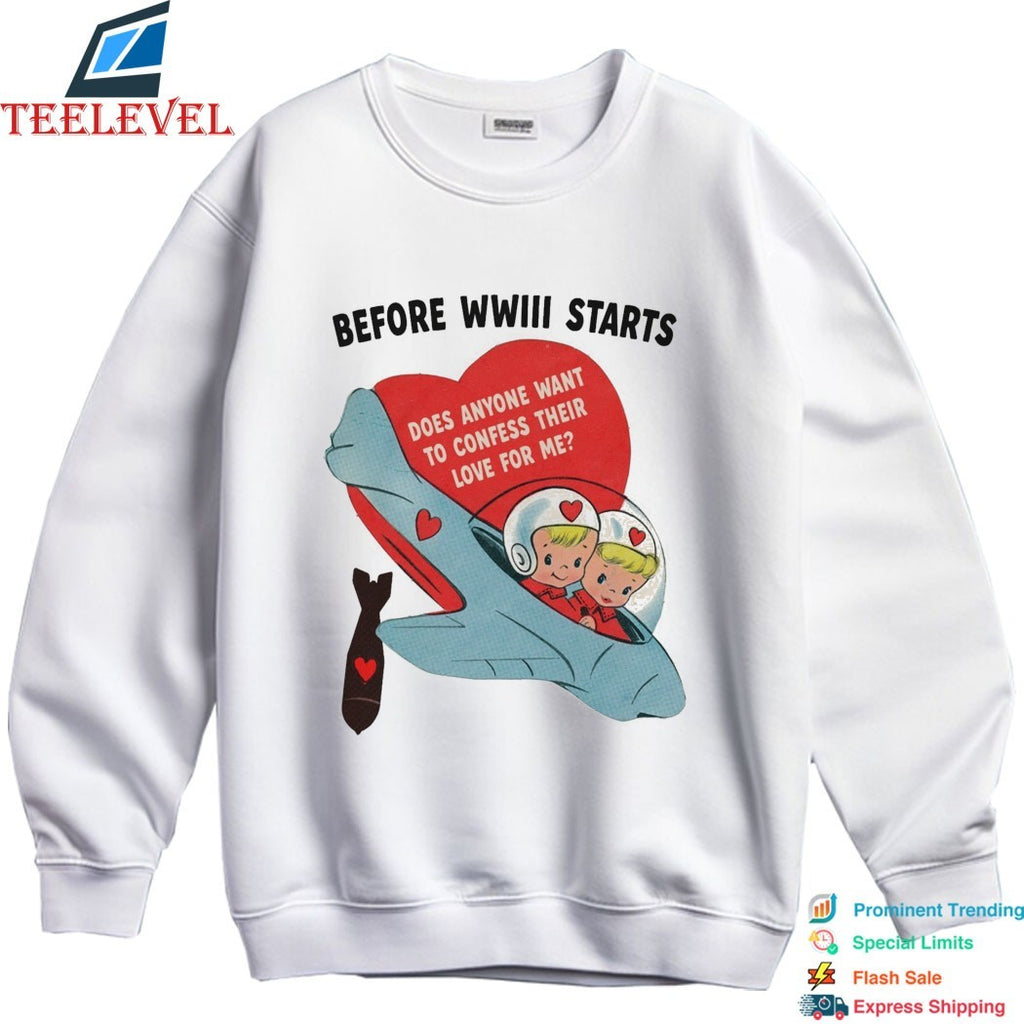 Before WWIII Starts Does Anyone Want To Confess Their Love For Me Bomb Heart T-Shirts