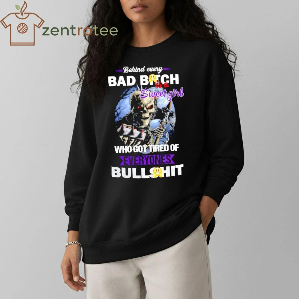 Behind every bad bitch who got tired of everyone’s bullshit skeleton tee