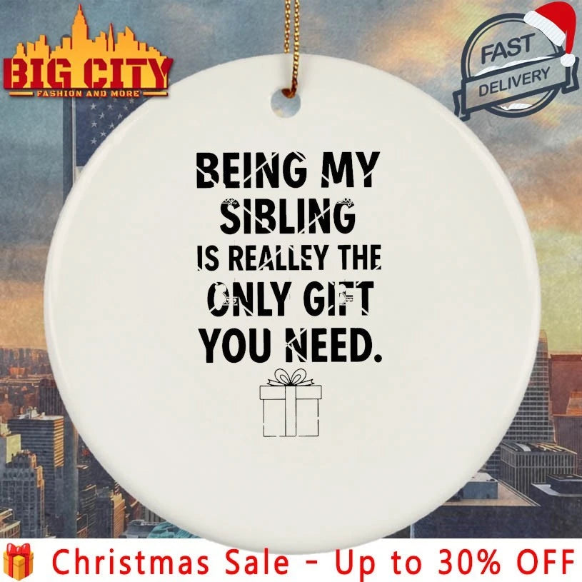 Being My Sibling Is Really The Only Gift You Need christmas 2025 Shirt