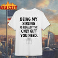 Being My Sibling Is Really The Only Gift You Need christmas 2025 Shirt
