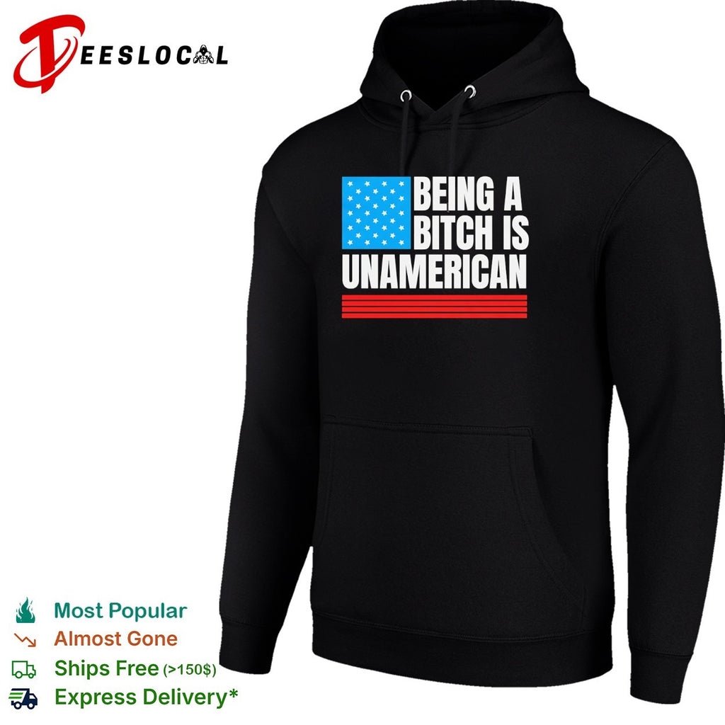 Being a bitch is unAmerican flag shirt