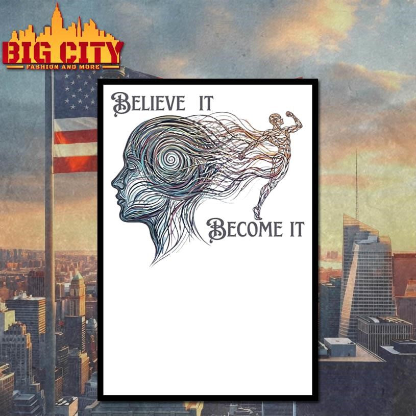 Believe It Become It Shirt