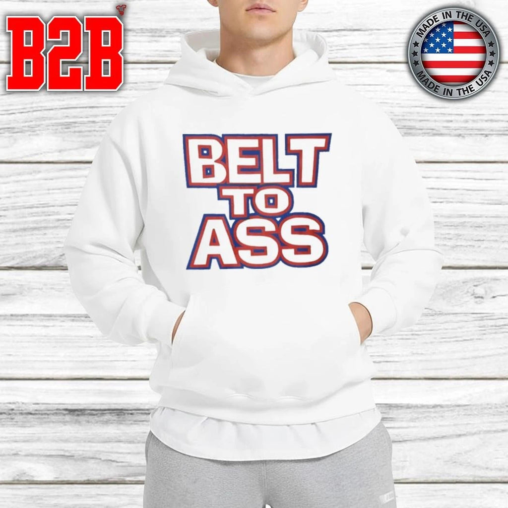 Belt To Ass Shirt