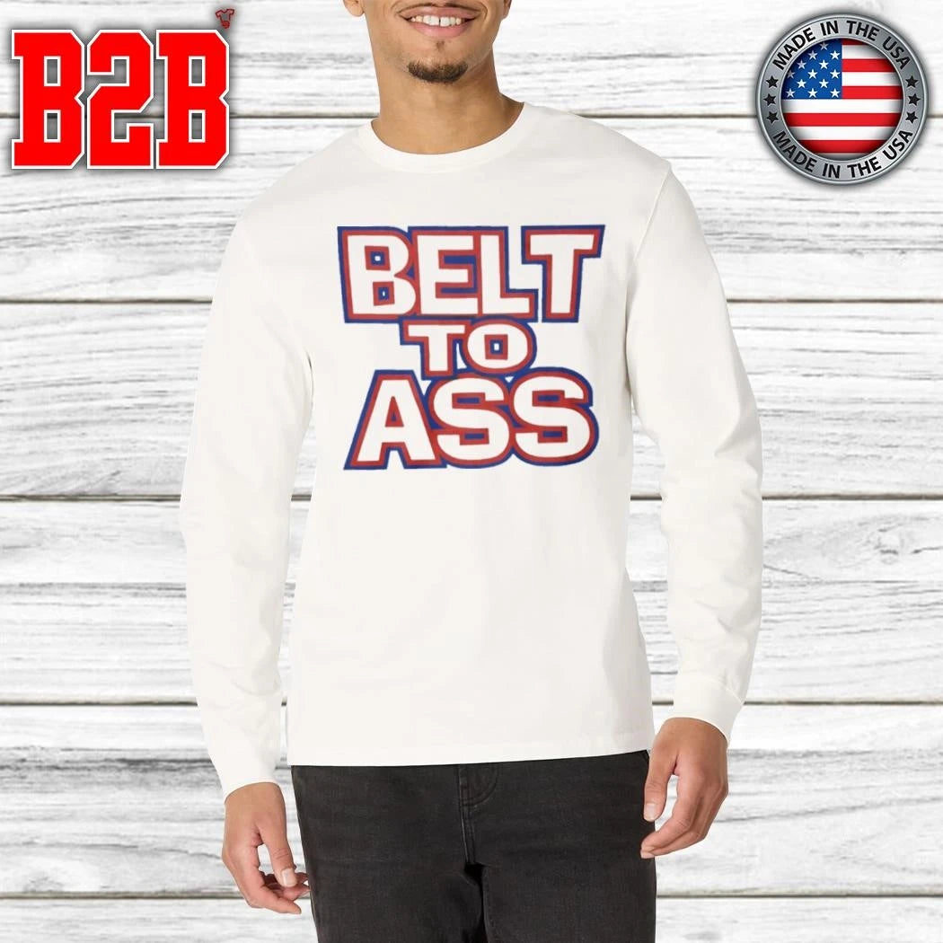 Belt To Ass Shirt