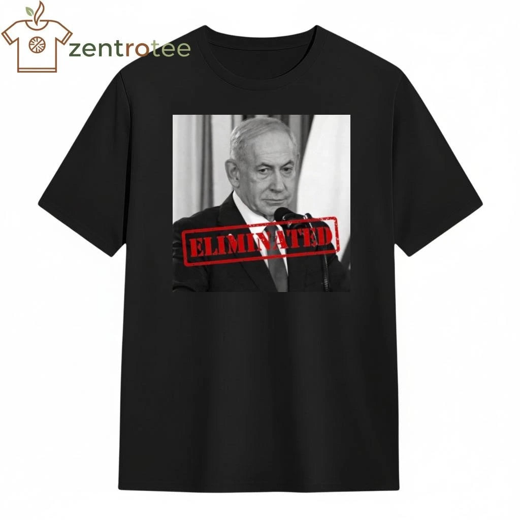 Benjamin Netanyahu is dead Eliminated shirt