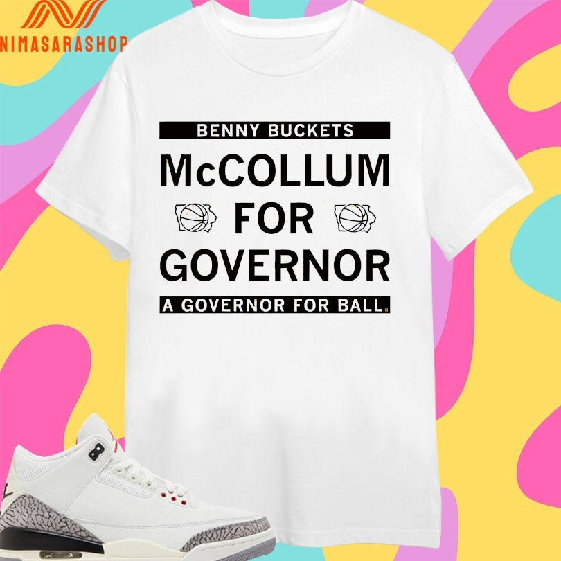 Benny Buckets Mccollum For Governor A Governor For Ball Shirts