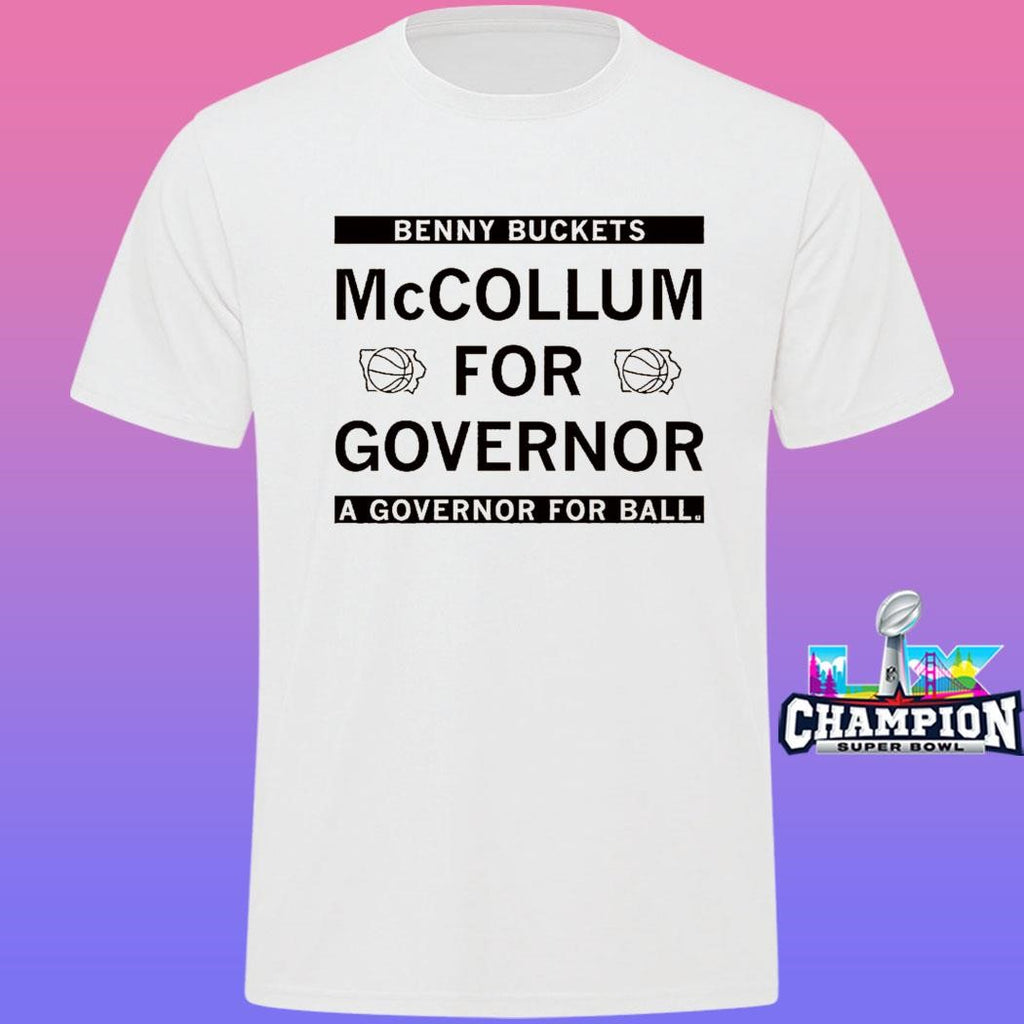 Benny Buckets Mccollum For Governor A Governor For Ball Shirt