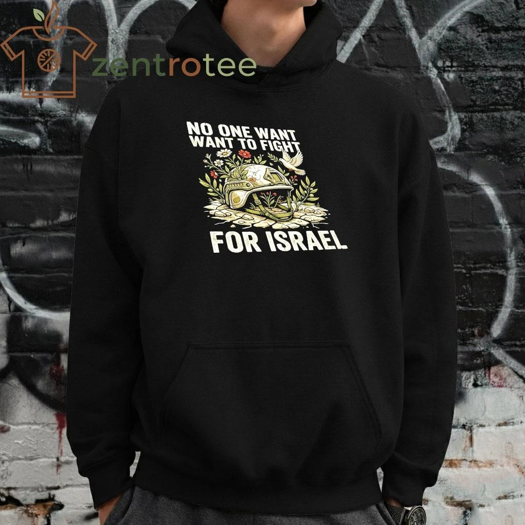 Best Anti-war T-shirt No One Wants To Fight For Israel 100% Cotton – Nkctees Store