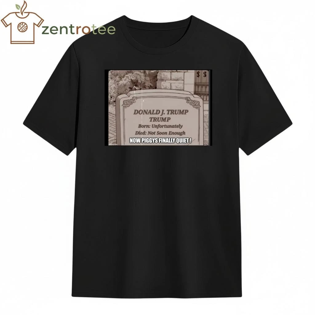 Best Donald Trump now piggy’s finally quiet tee