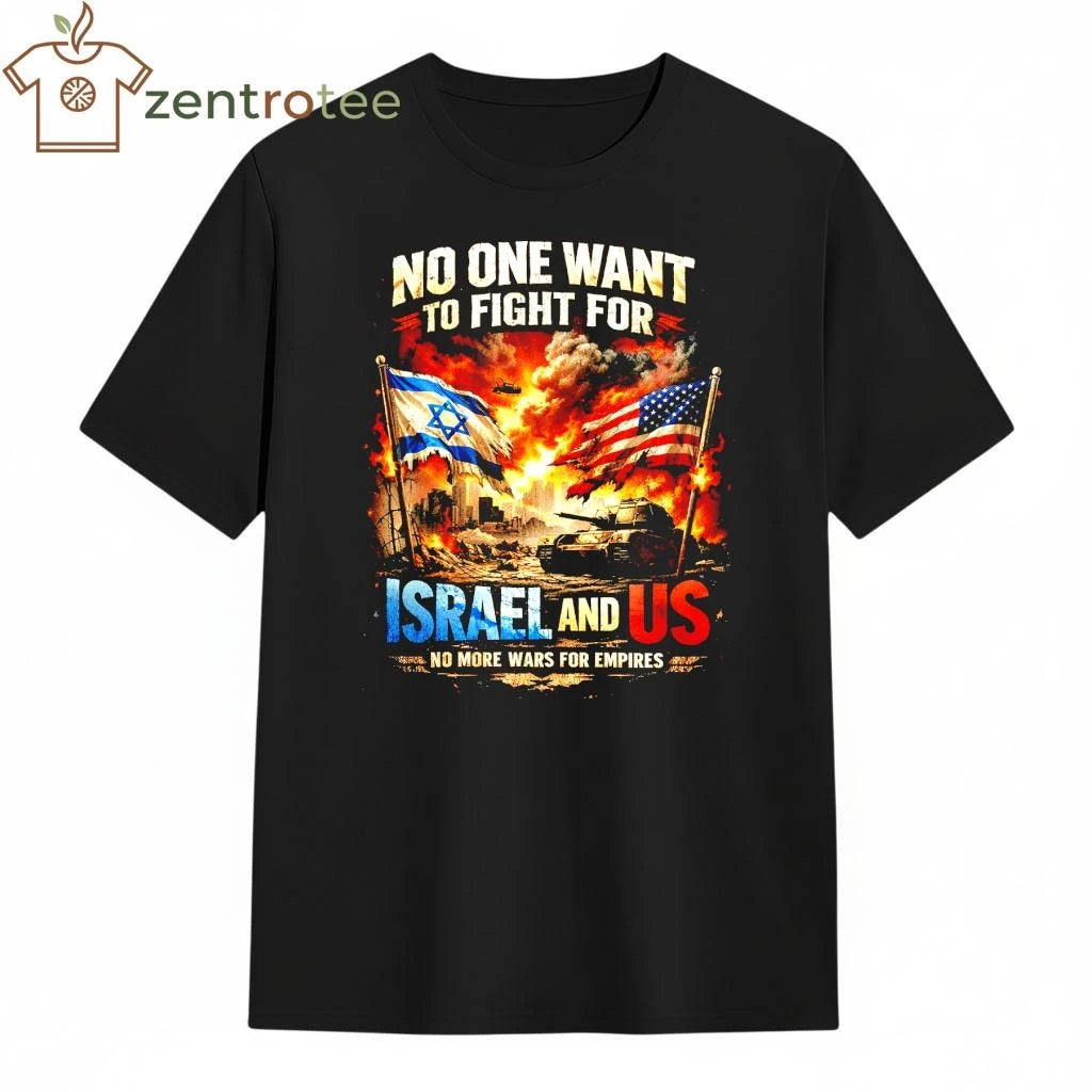 Best No One Wants To Fight For Israel And US Anti-War Graphic Tee