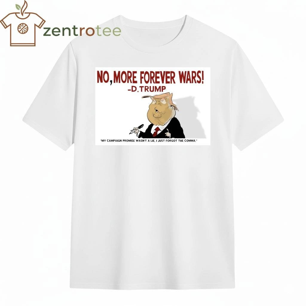 Best No, more forever wars Trump tee