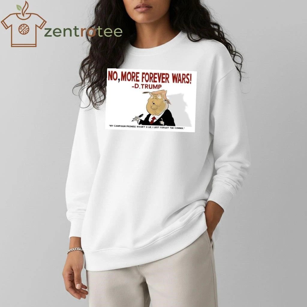 Best No, more forever wars Trump tee