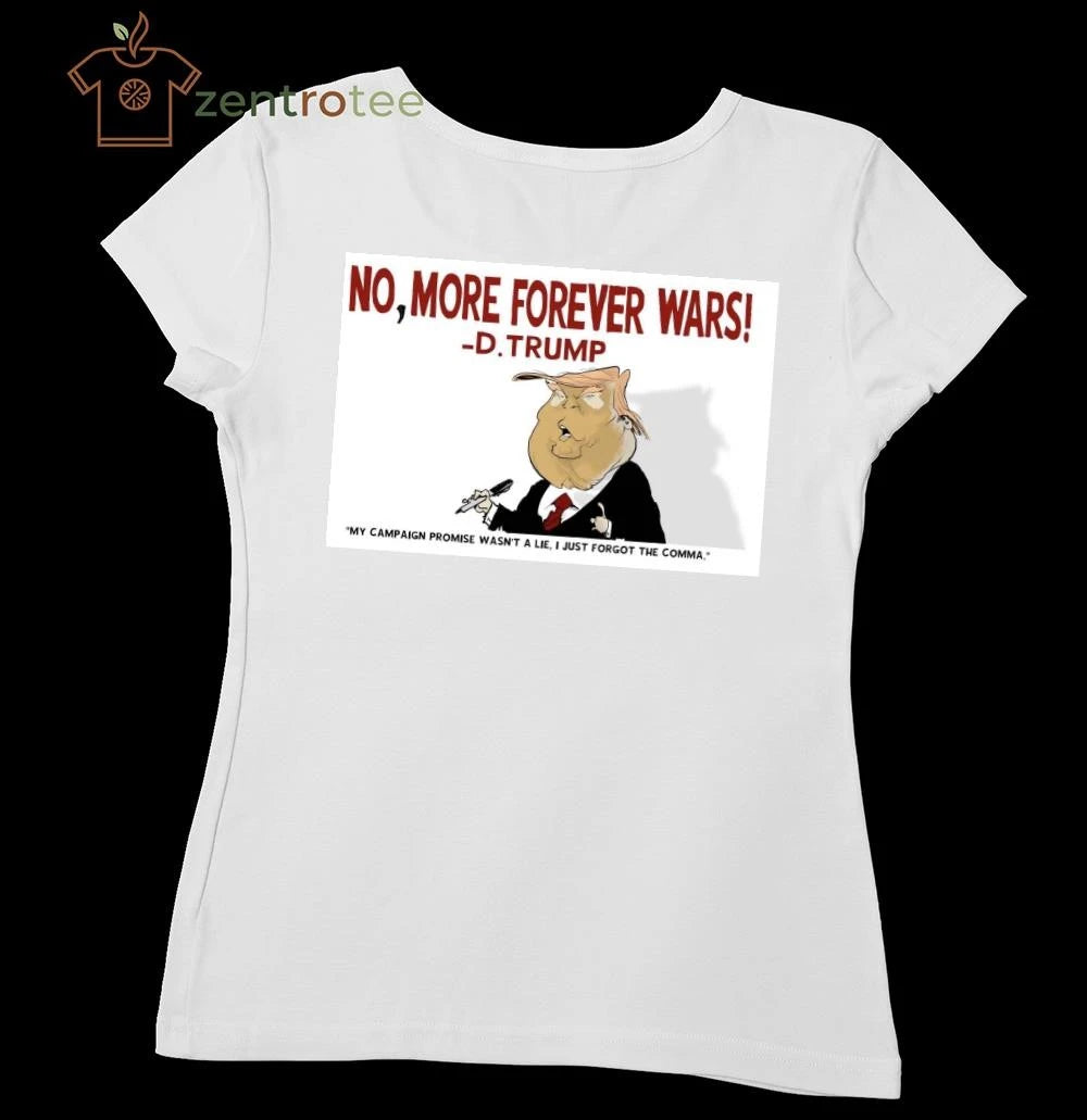 Best No, more forever wars Trump tee