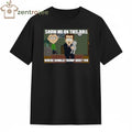 Best Show me on this doll where Donald Trump hurt you tee