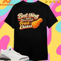 Best Thing Since Sliced Bread Fried Chicken Shirts
