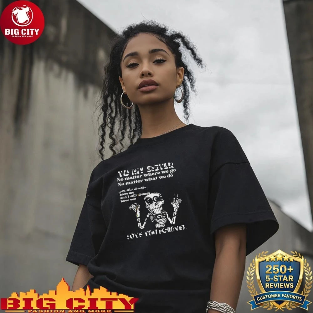 Best To My Sister Love You Forever No Matter Where We Go No Matter What We Do shirt