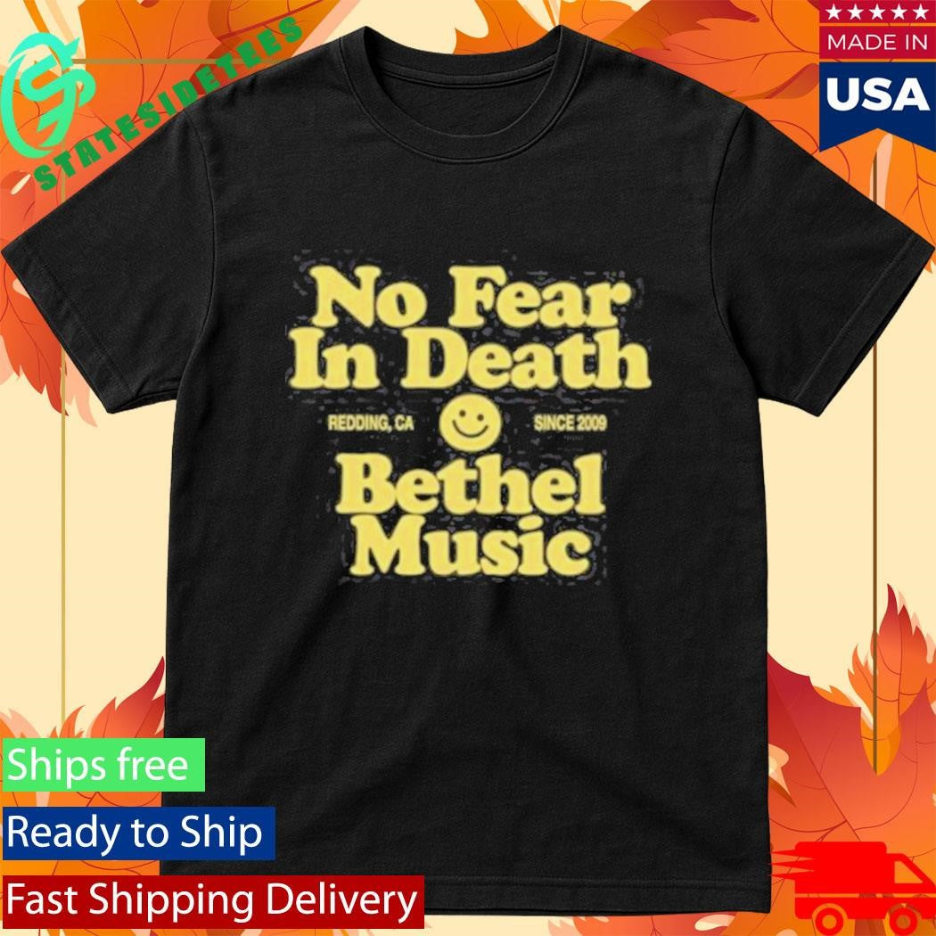 Bethel Music No Fear In Death Shirt