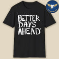 Better Days Ahead Shirt