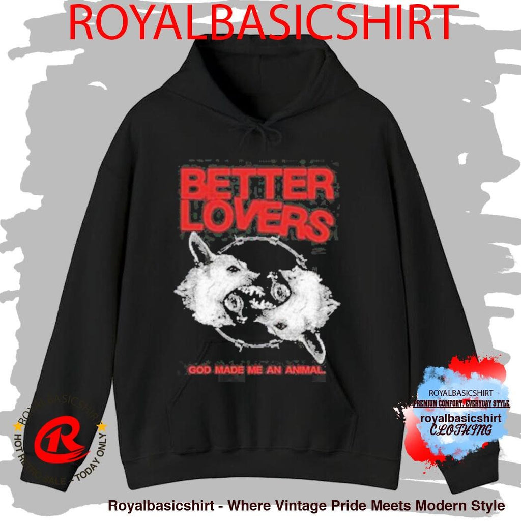 Better Lovers God Made Me An Animal Shirt