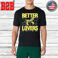 Better Lovers Say Please Shirt