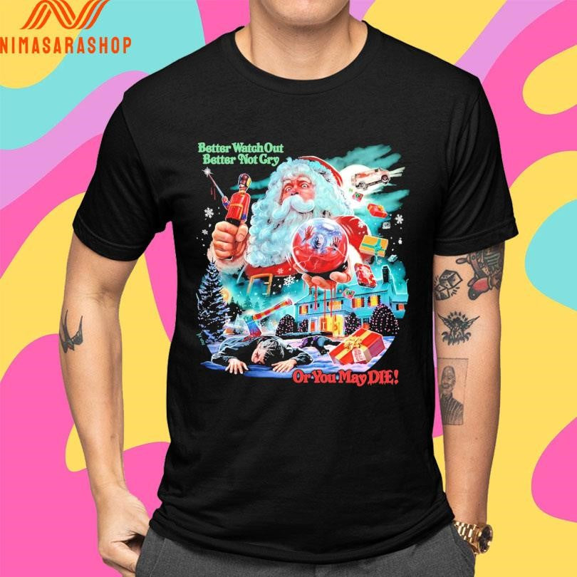 Better Watch Out Better Not Cry Or You May Die Christmas Evil 2025 Shirts