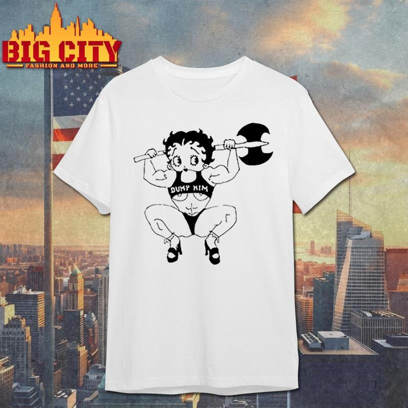 Betty Boop Dump Him Shirt